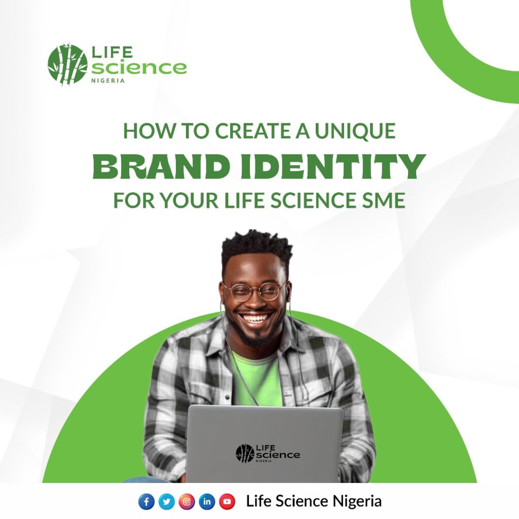 5 STEPS TO CREATE A UNIQUE BRAND IDENTITY FOR YOUR LIFE SCIENCE SME IN NIGERIA.