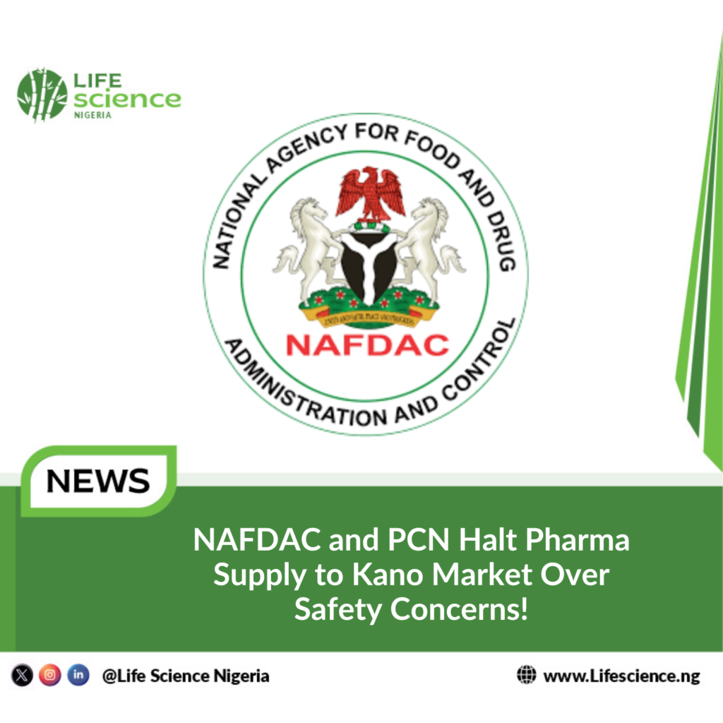 NAFDAC and PCN Halt Pharma Supply to Kano Market Over Safety Concerns!