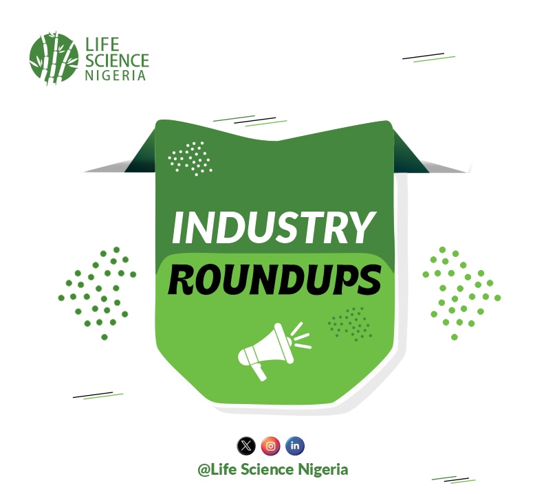 LIFE SCIENCE NIGERIA INDUSTRY ROUNDUPS.